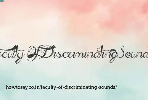 Faculty Of Discriminating Sounds