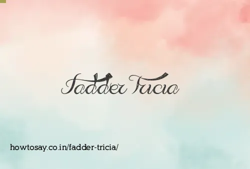 Fadder Tricia