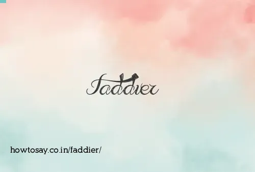 Faddier