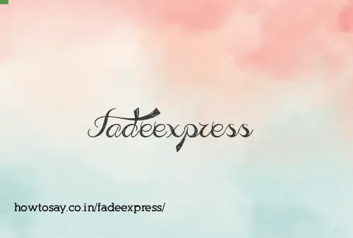 Fadeexpress