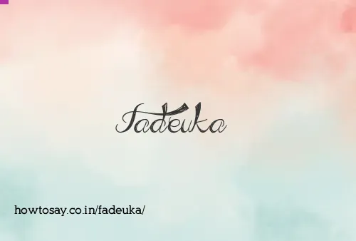 Fadeuka