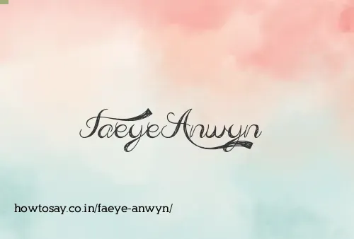 Faeye Anwyn