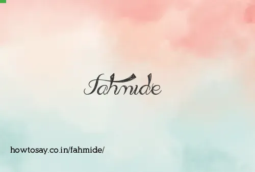 Fahmide
