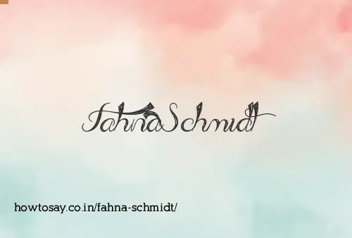 Fahna Schmidt