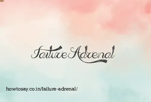 Failure Adrenal