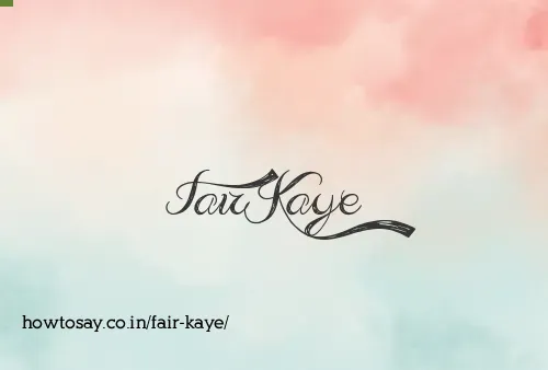 Fair Kaye