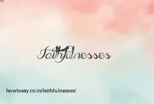 Faithfulnesses