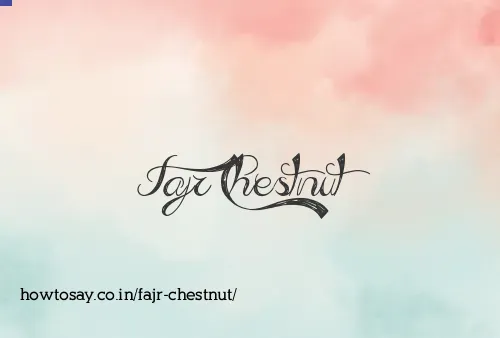 Fajr Chestnut