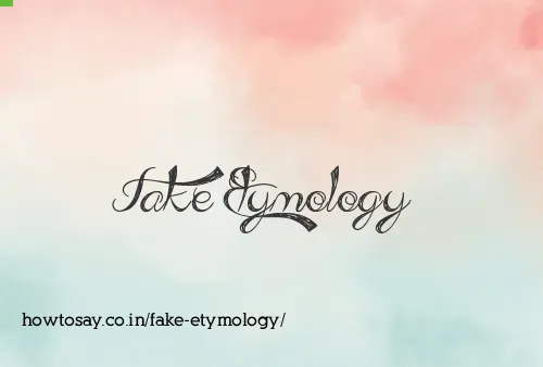 Fake Etymology