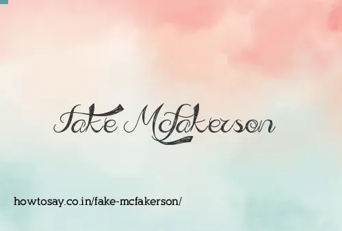 Fake Mcfakerson