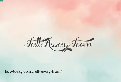 Fall Away From