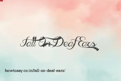 Fall On Deaf Ears