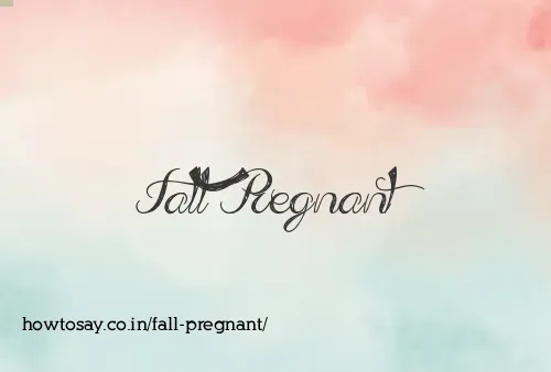 Fall Pregnant