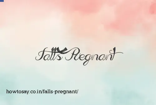 Falls Pregnant