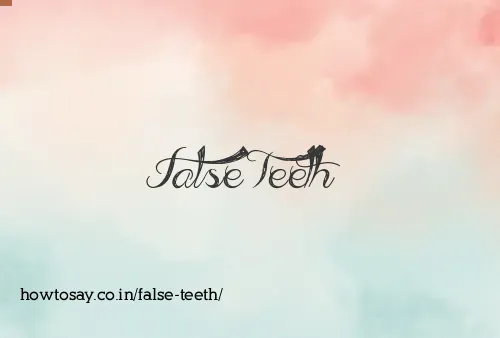 False Teeth