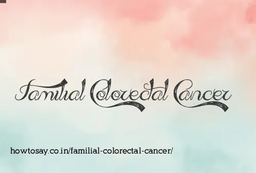 Familial Colorectal Cancer