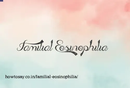 Familial Eosinophilia