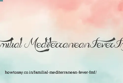 Familial Mediterranean Fever Fmf