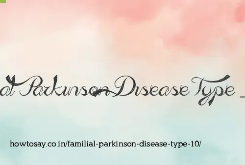 Familial Parkinson Disease Type 10