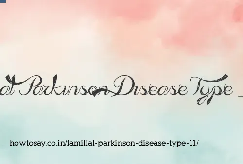 Familial Parkinson Disease Type 11