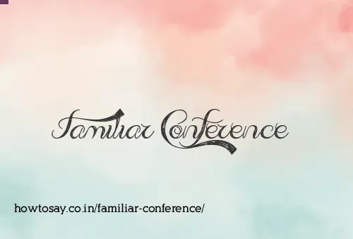 Familiar Conference