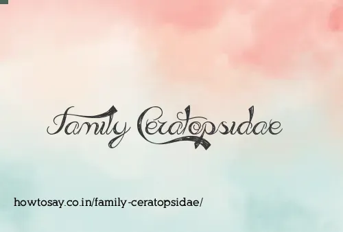 Family Ceratopsidae