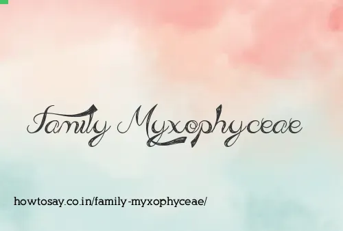 Family Myxophyceae