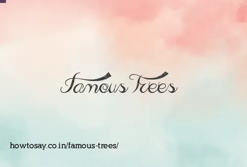 Famous Trees