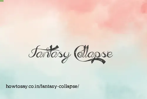 Fantasy Collapse
