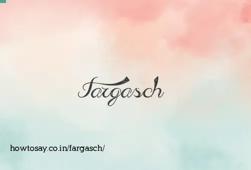 Fargasch