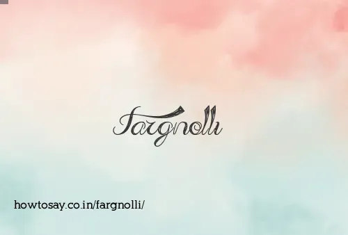 Fargnolli