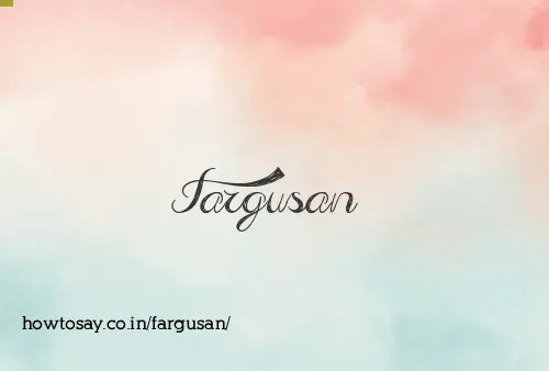 Fargusan