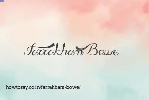Farrakham Bowe