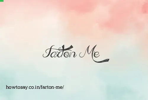 Farton Me