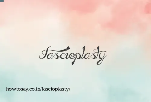 Fascioplasty