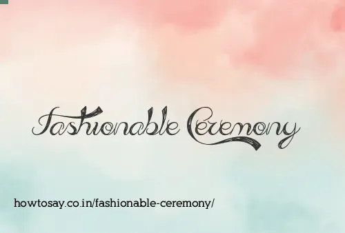 Fashionable Ceremony