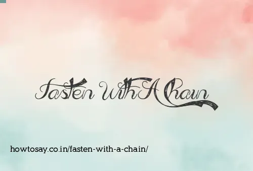 Fasten With A Chain