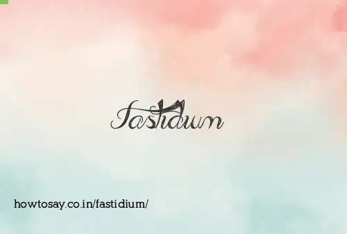 Fastidium