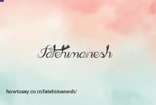 Fatehimanesh