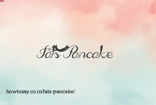 Fats Pancake