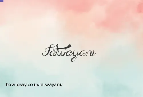 Fatwayani