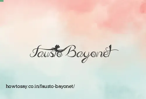 Fausto Bayonet