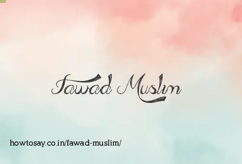 Fawad Muslim