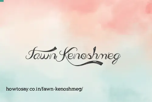 Fawn Kenoshmeg
