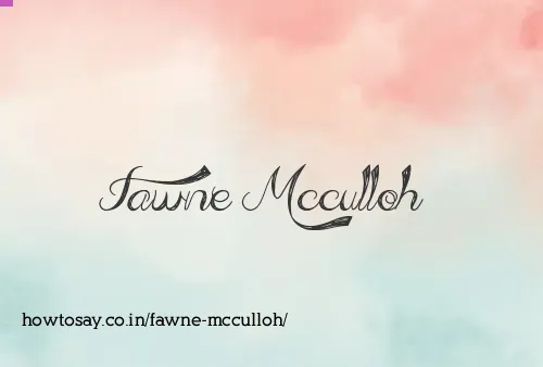 Fawne Mcculloh