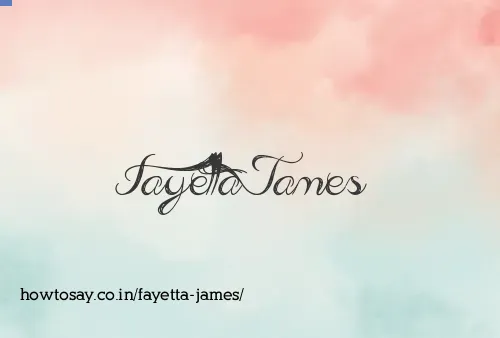 Fayetta James