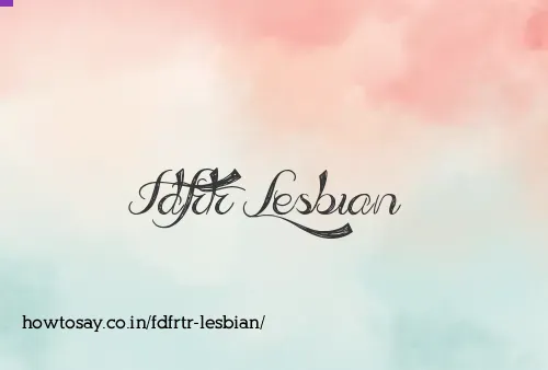 Fdfrtr Lesbian