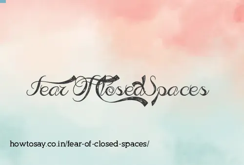 Fear Of Closed Spaces