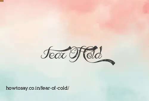 Fear Of Cold