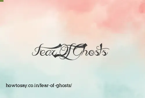Fear Of Ghosts